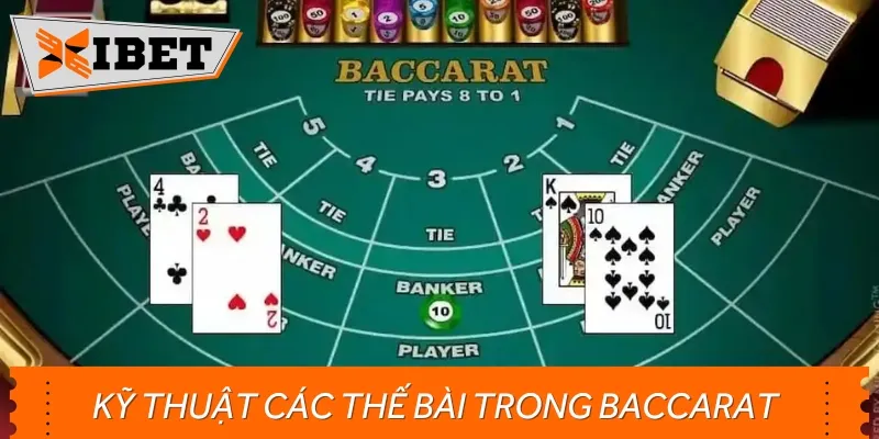 Các kỹ thuật có thể sử dụng khi dùng thế bài Baccarat