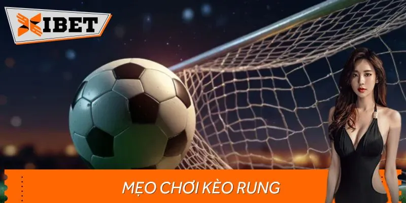 Xibet Giải Mã Mẹo Chơi Kèo Rung – Thắng Lớn Nhờ Quyết Đoán