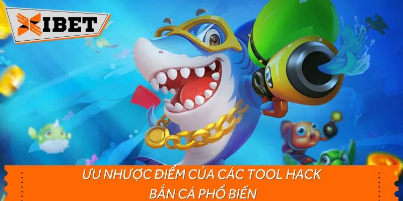 Ưu nhược điểm của các tool hack bắn cá phổ biến
