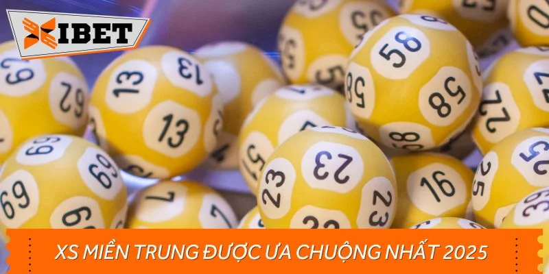 XS miền Trung được ưa chuộng nhất 2025